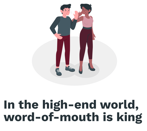 In the high-end world, word-of-mouth is king (1)